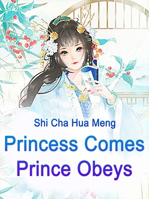 cover image of Princess Comes, Prince Obeys